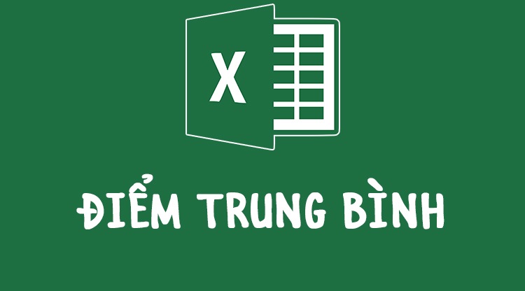 Tính điểm trung bình cả năm của học sinh với điểm thi lần lượt ở những cột khác nhau trong Excel?