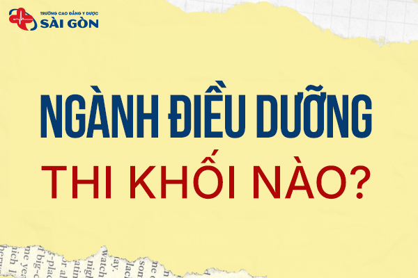 Ngành Điều dưỡng thi khối nào